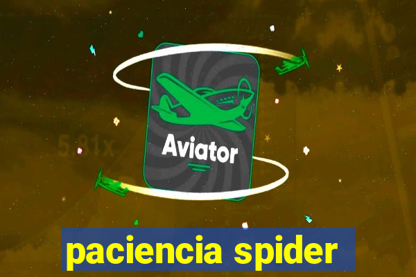 paciencia spider